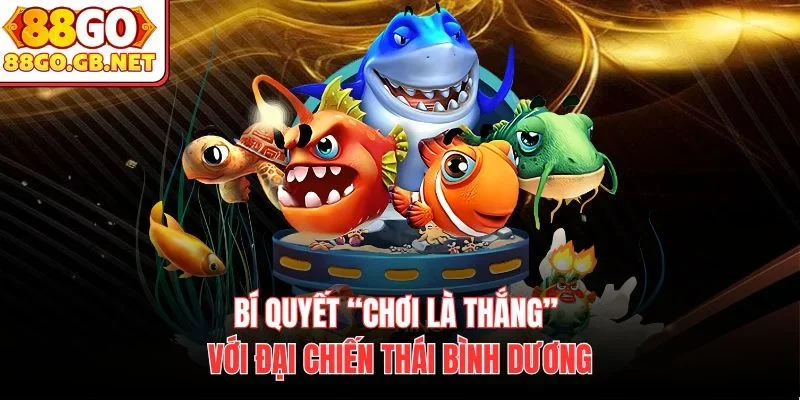Bí quyết “chơi là thắng” với đại chiến thái bình dương