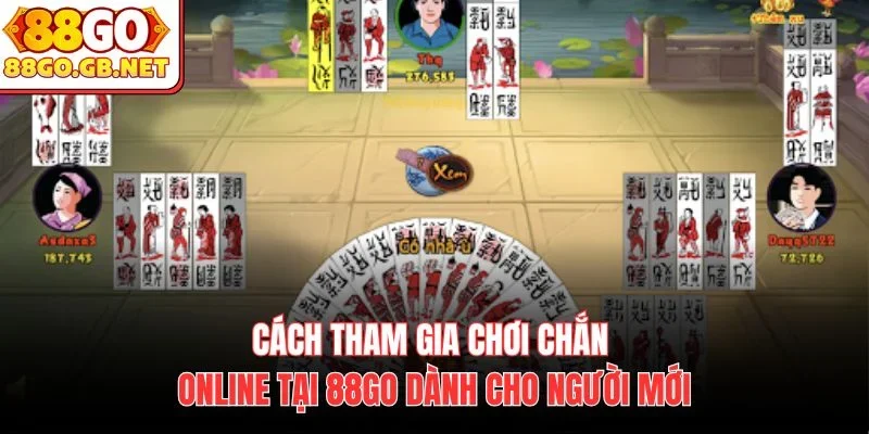 Cách tham gia chơi Chắn online tại 88Go dành cho người mới