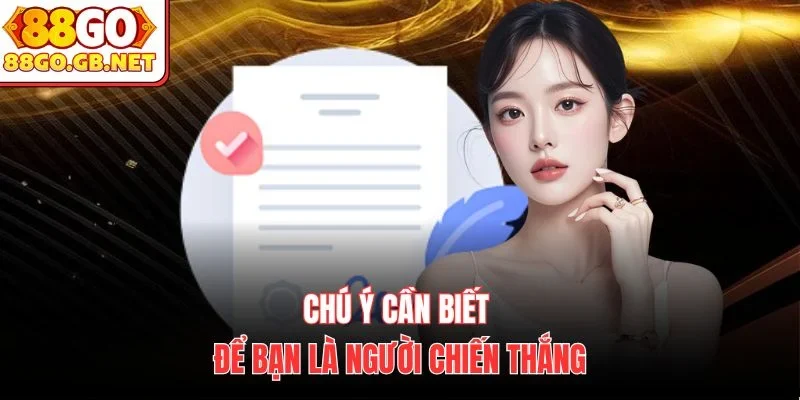 Chú ý cần biết để bạn là người chiến thắng