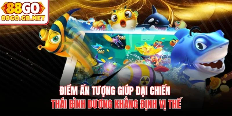 Điểm ấn tượng giúp đại chiến thái bình dương khẳng định vị thế