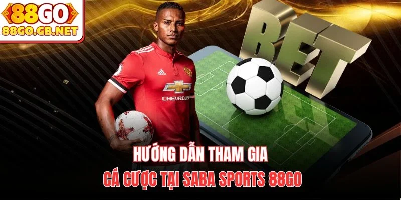 Hướng dẫn tham gia cá cược tại Saba sports 88Go
