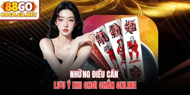 Những điều cần lưu ý khi chơi Chắn online