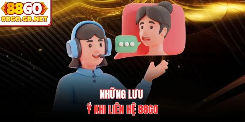 Những lưu ý khi liên hệ 88Go