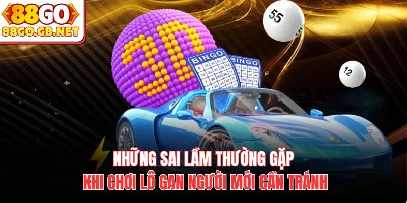 Những sai lầm thường gặp khi chơi Lô Gan người mới cần tránh