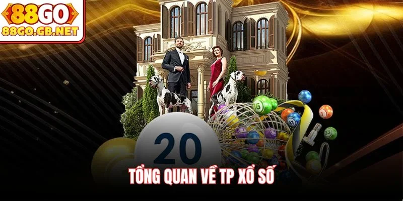 Tổng quan về TP Xổ Số