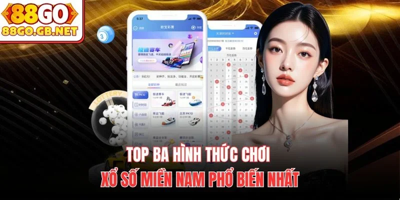 Top ba hình thức chơi xổ số miền nam phổ biến nhất